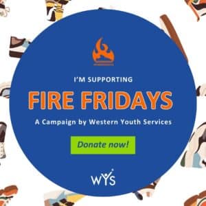 FIRE FRIDAYS - A Campaign by Western Youth Services